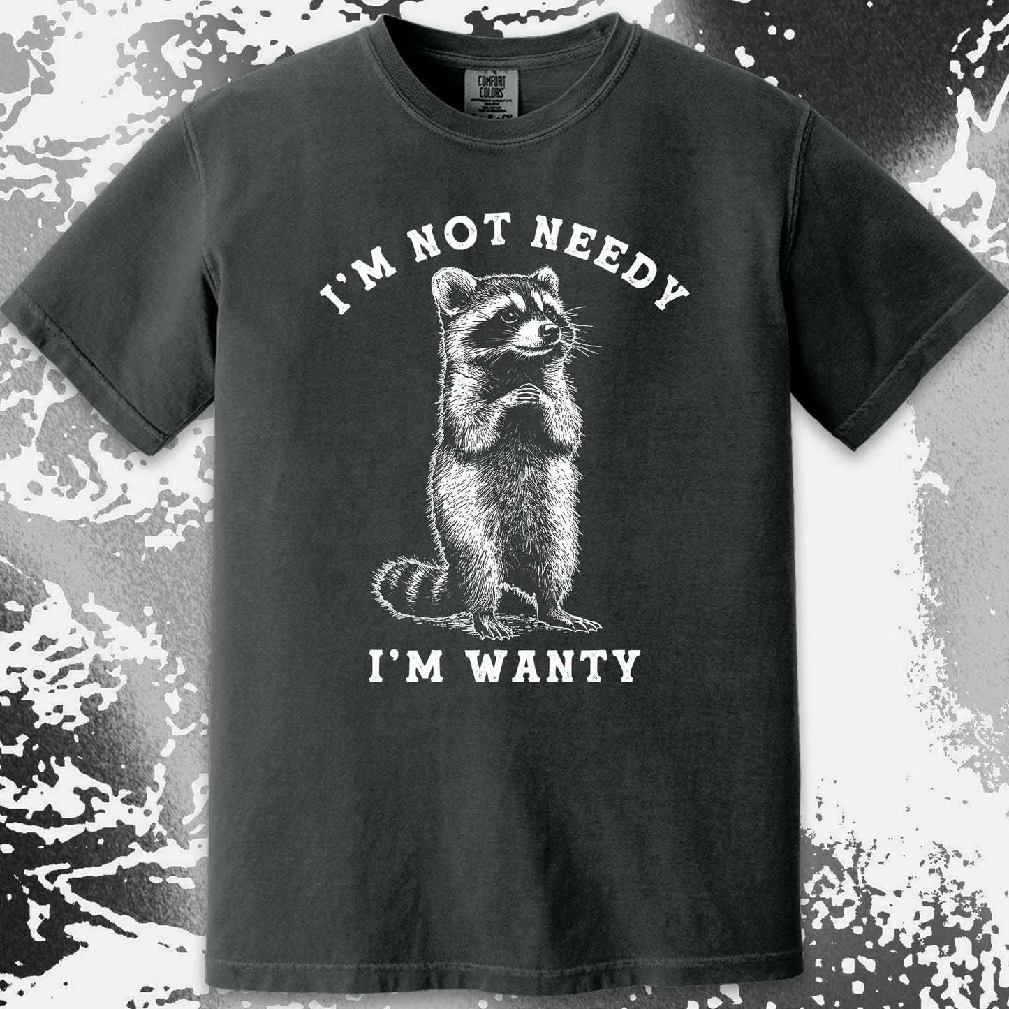 I'm Not Needy I'm Wanty Funny Raccoon, funny meme tee gift (view 12)