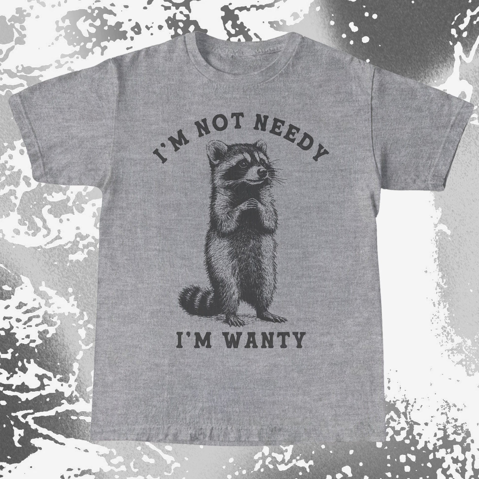 I'm Not Needy I'm Wanty Funny Raccoon, funny meme tee gift (view 9)