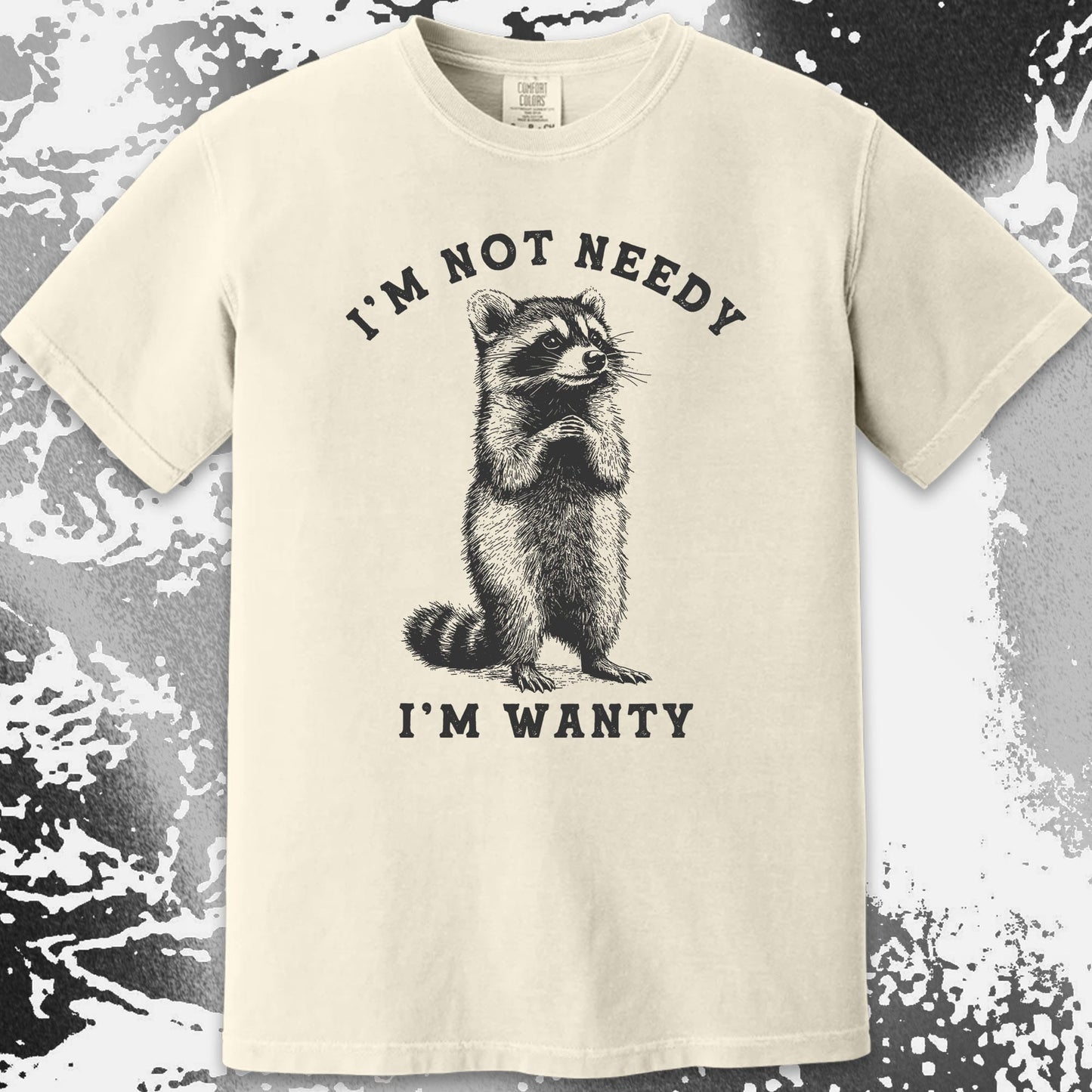 I'm Not Needy I'm Wanty Funny Raccoon, funny meme tee gift (view 15)