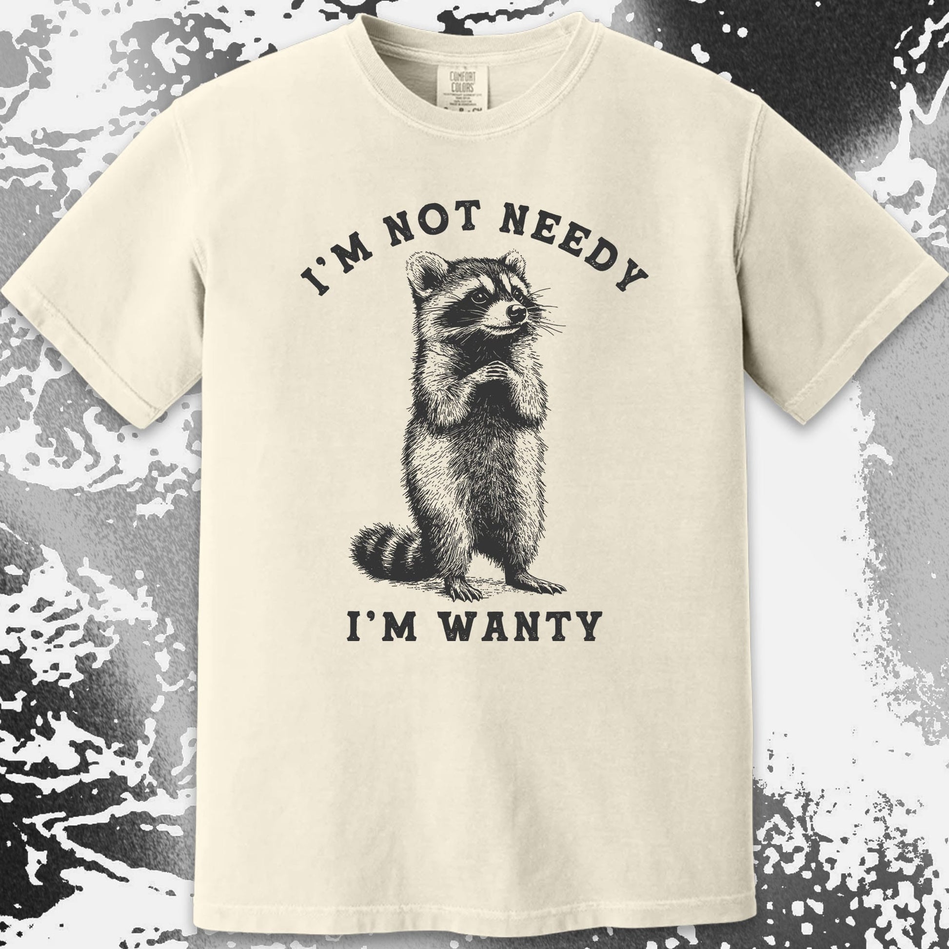 I'm Not Needy I'm Wanty Funny Raccoon, funny meme tee gift (view 15)