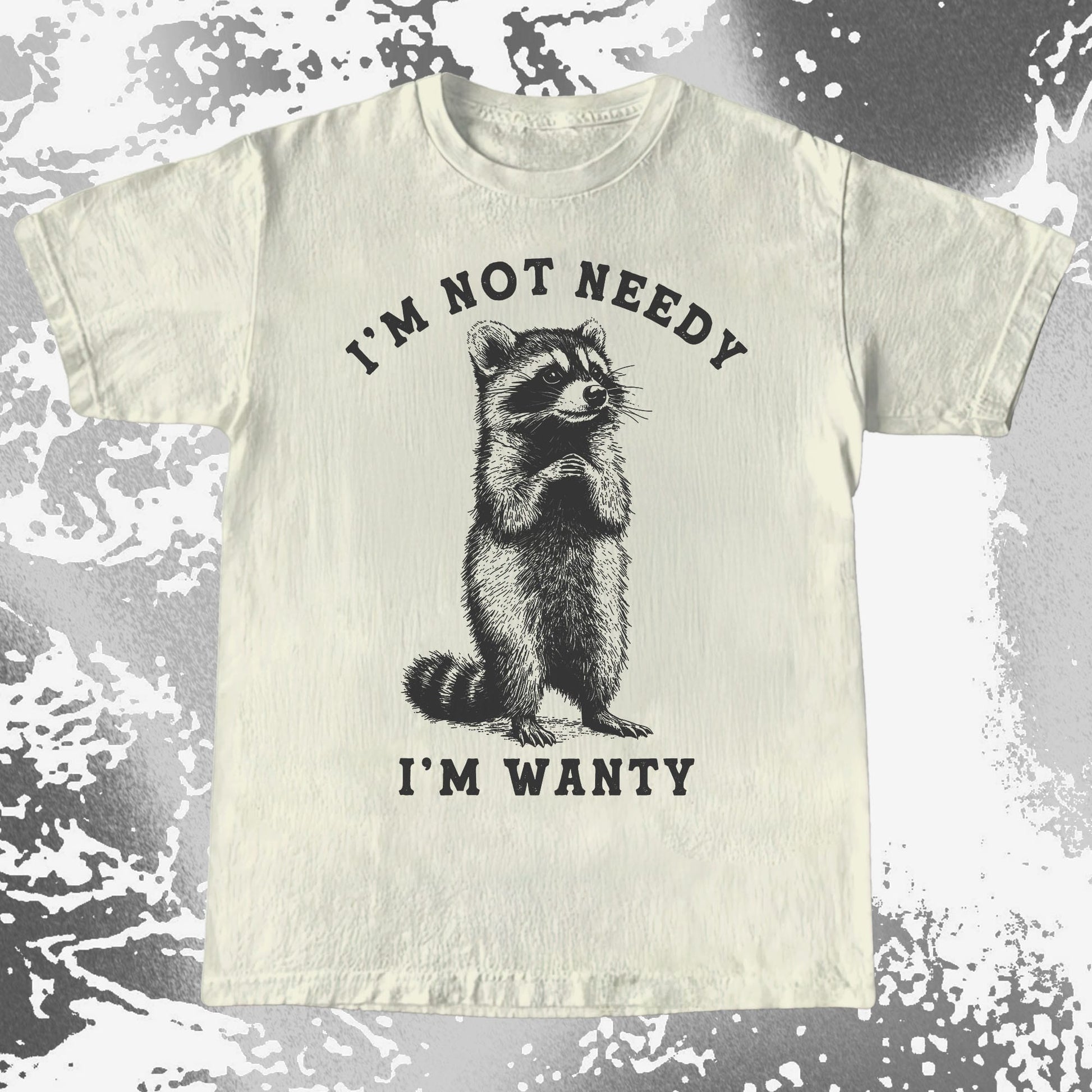 I'm Not Needy I'm Wanty Funny Raccoon, funny meme tee gift (view 4)