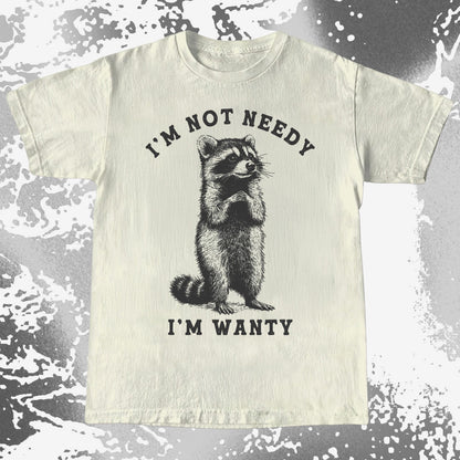 I'm Not Needy I'm Wanty Funny Raccoon, funny meme tee gift (view 4)