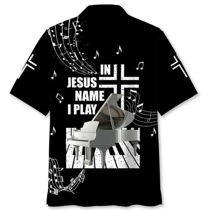 In Jesus Name I Play Piano Hawaiian Shirt