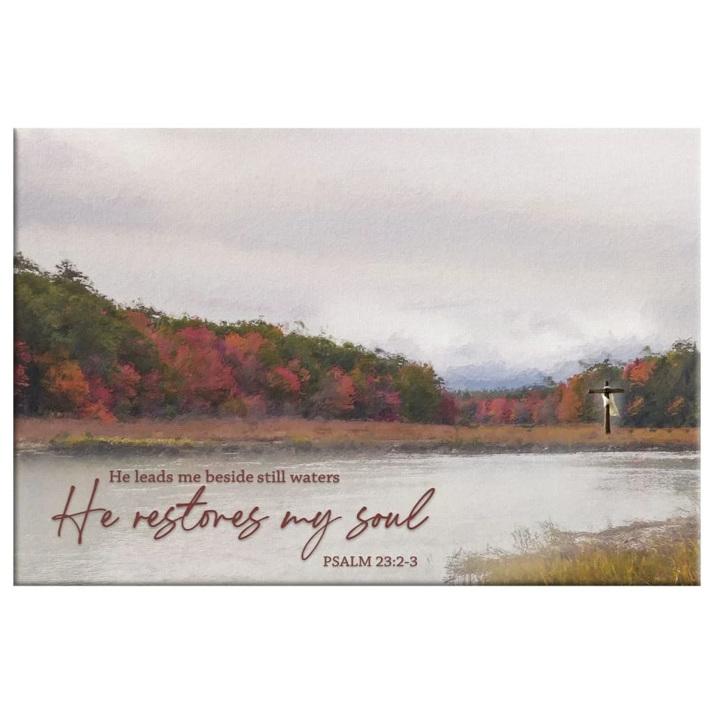 he leads me beside still waters he restores my soul wall art canvas print (Landscape) (view 3)
