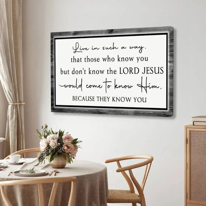 live in such a way that those who know you christian wall art canvas (Landscape) (view 10)