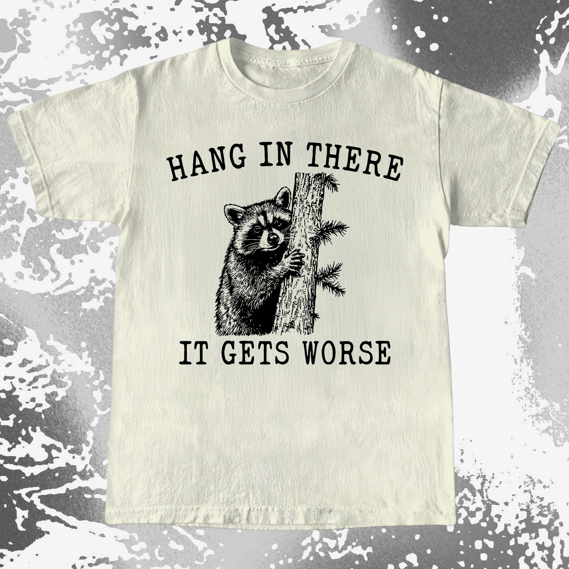 Hang In There It Gets Worse Raccoon Shirt, funny meme tee gift (view 3)