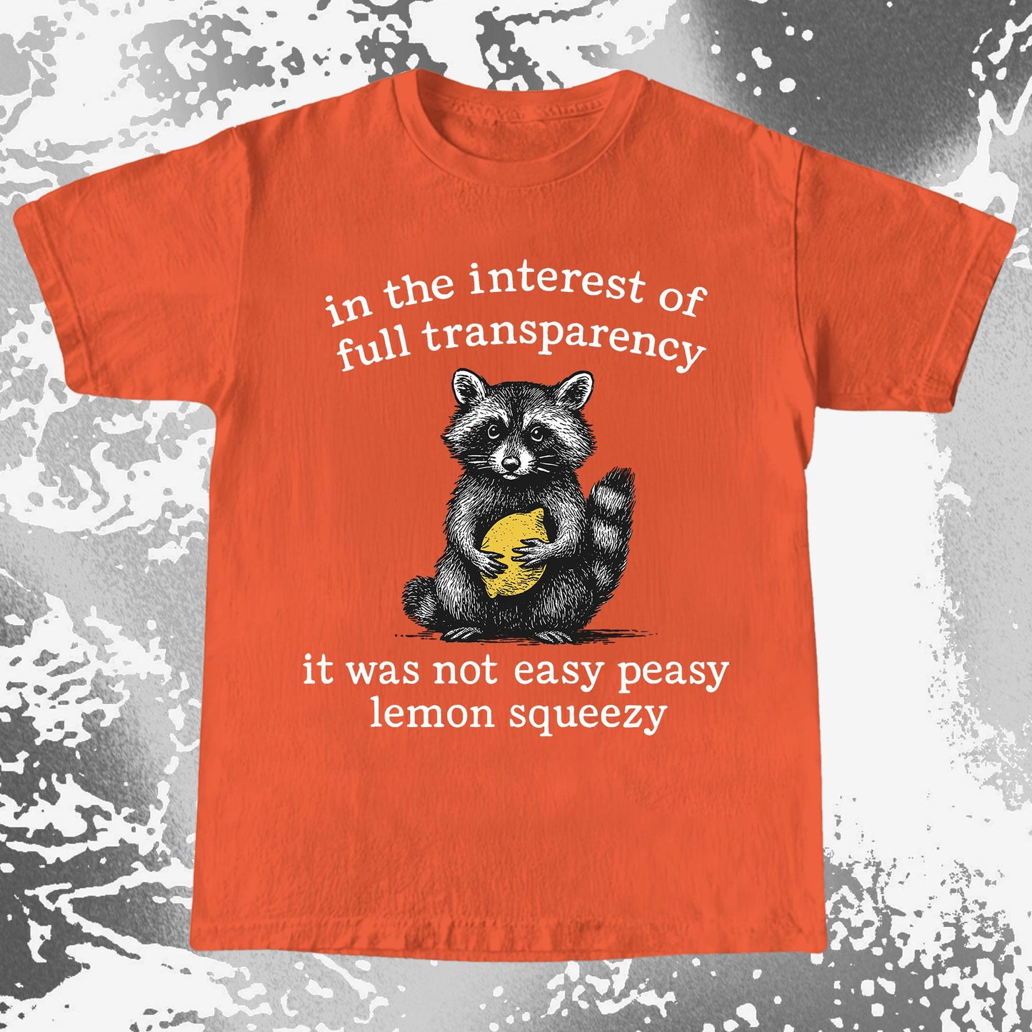 Full Transparency Not Easy Peasy Raccoon Lemon, funny meme tee gift (view 7)