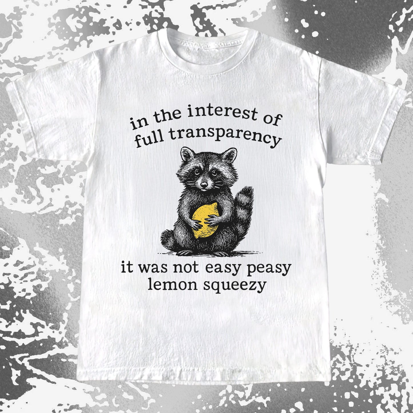 Full Transparency Not Easy Peasy Raccoon Lemon, funny meme tee gift