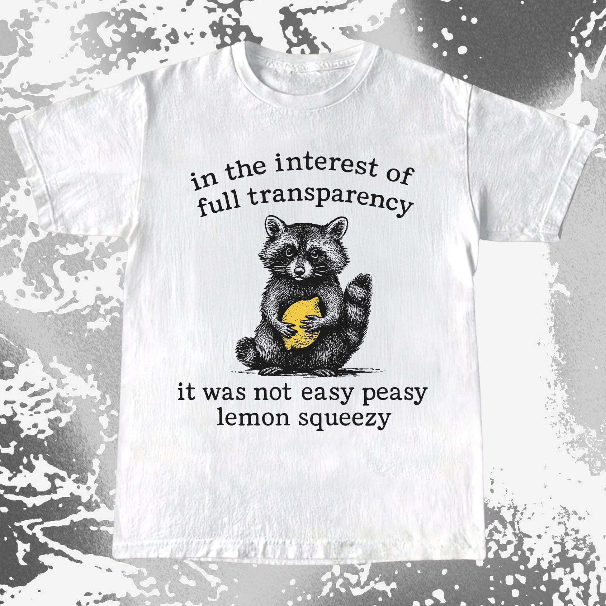 Full Transparency Not Easy Peasy Raccoon Lemon, funny meme tee gift