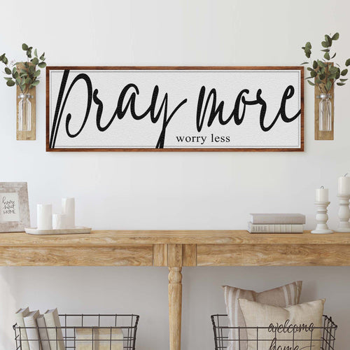 Pray More Worry Less Faith Sign IV