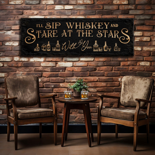 I'll Sip Whiskey And Stare At The Stars Sign