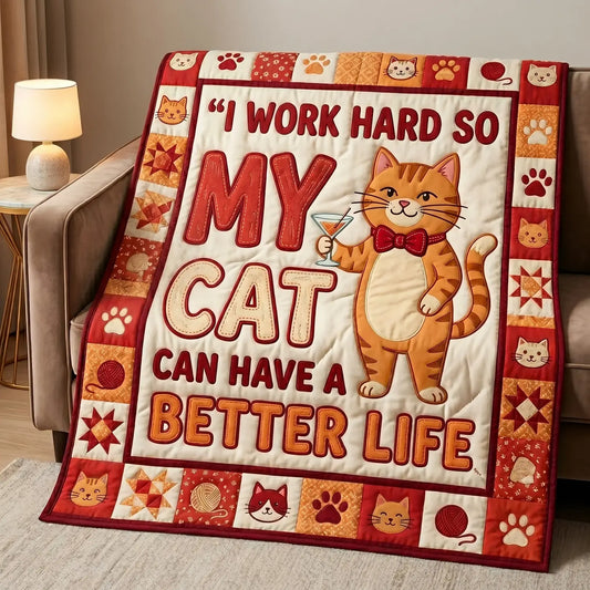 My Cat Can Have A Better Life Quilt Blanket