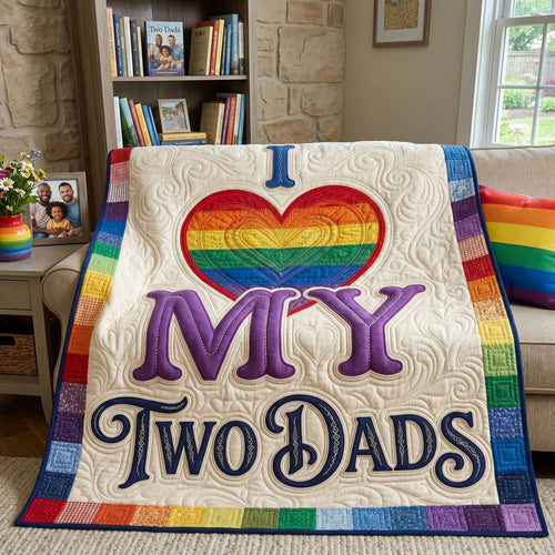 My Two Dads, My Whole Heart Quilt Blanket