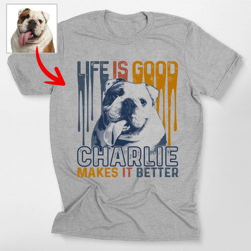 Custom Dog Bella Canvas T-Shirt Life is Good D, custom pet portrait gift for pet lovers
