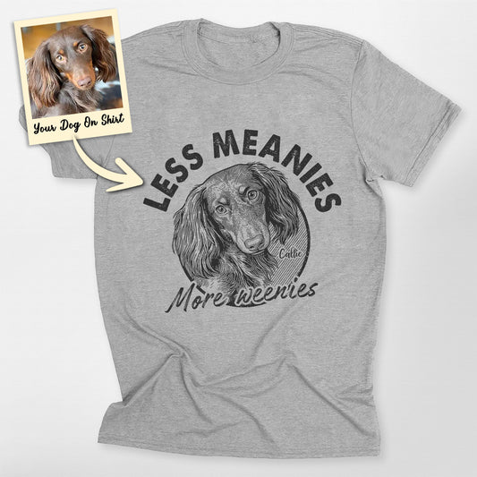Custom Funny Dachshund Shirt Less Meanies More