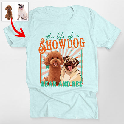 Custom Life of a Showdog Bella Canvas T-Shirt, custom pet portrait gift for pet lovers (view 2)