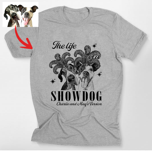 Customized Funny the Life of a Showdog Bella Canvas, custom pet portrait gift for pet lovers