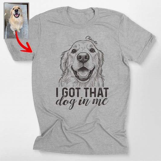 I Got That Dog in Me Bella Canvas T-Shirt, custom pet portrait gift for pet lovers