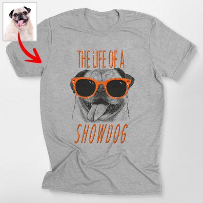 The Life of a Showdog Bella Canvas T-Shirt Fun, custom pet portrait gift for pet lovers