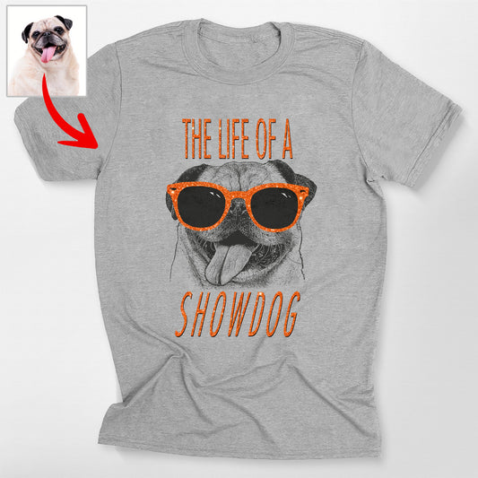 The Life of a Showdog Bella Canvas T-Shirt Fun, custom pet portrait gift for pet lovers