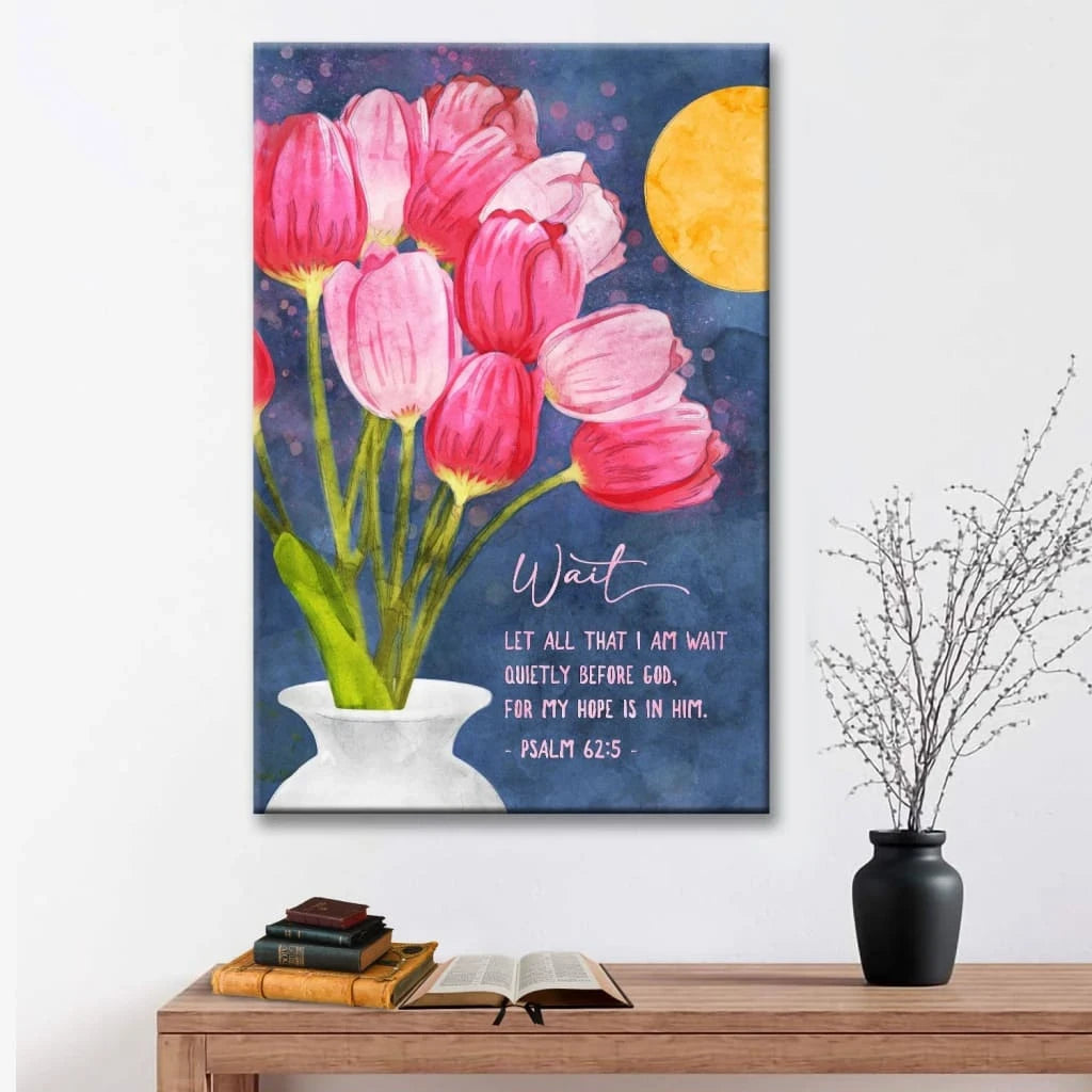 psalm 62 5 let all that i am wait quietly before god tulips art christian wall art canvas (view 6)
