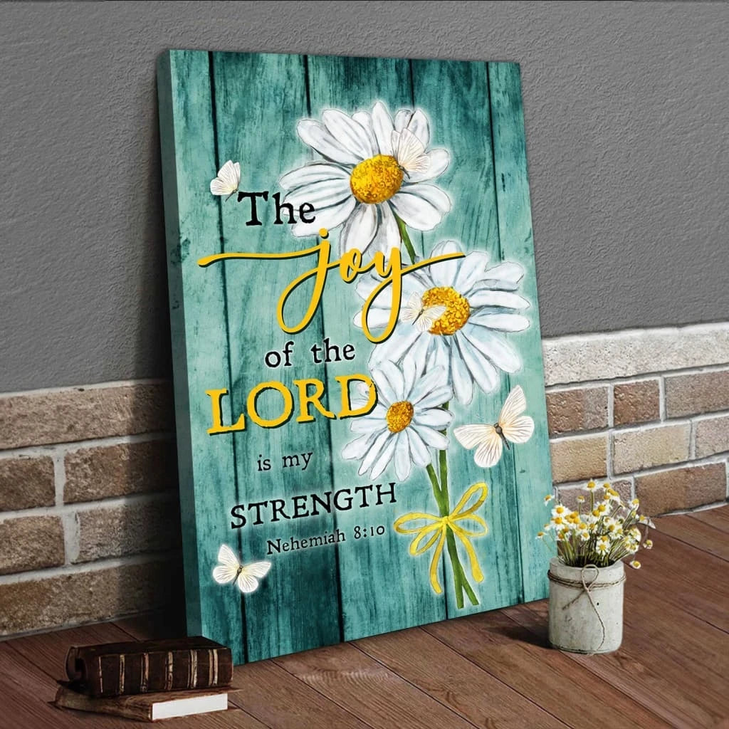 the joy of the lord is my strength daisy flowers nehemiah 8 10 wall art canvas (view 5)