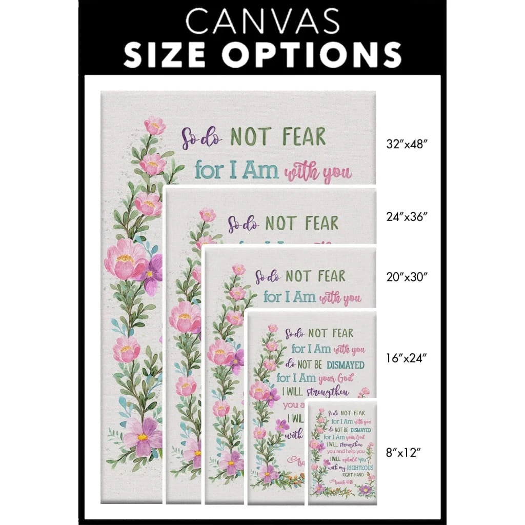 so do not fear for i am with you wall art flowers isaiah 41 10 canvas print (view 6)