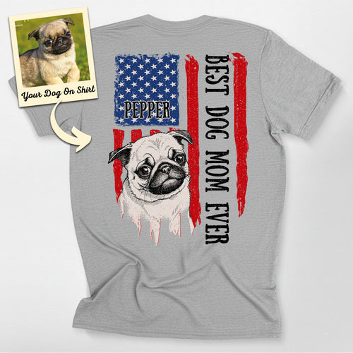 Personalized Best Dog Mom Ever American Flag T-Shirt, custom pet portrait gift for pet lovers