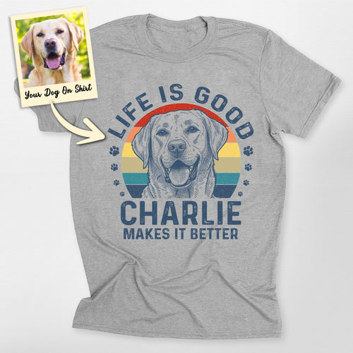 Personalized Dogface Life is Good T-Shirt, custom pet portrait gift for pet lovers