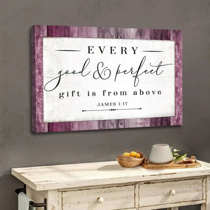 every good and perfect gift is from above james 1 17 niv bible verse wall art canvas (Landscape) (view 4)