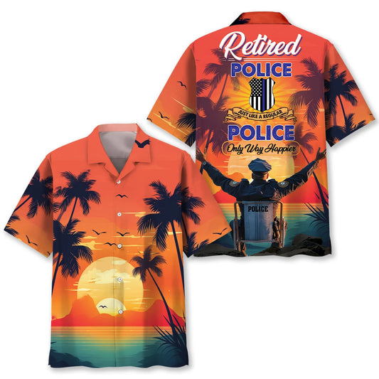 Retired Police Only Way More Happier Hawaiian Shirt, custom shirt gift for men