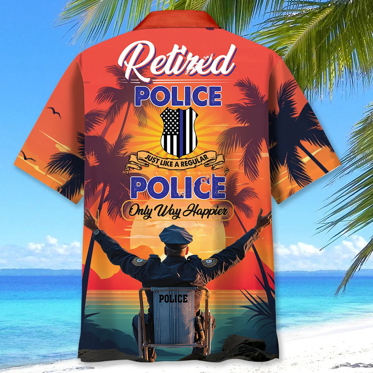 Retired Police Only Way More Happier Hawaiian Shirt, custom shirt gift for men (view 5)