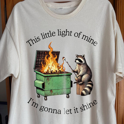 This Little Light of Mine Dumpster Fire Raccoon Shirt, funny meme tee gift