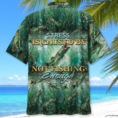 Stress is Caused by Not Fishing Enough Hawaiian Shirt, fishing gift for men (view 3)