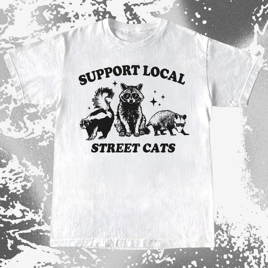 Support Local Street Cats Raccoon Skunk Opossum, funny meme tee gift