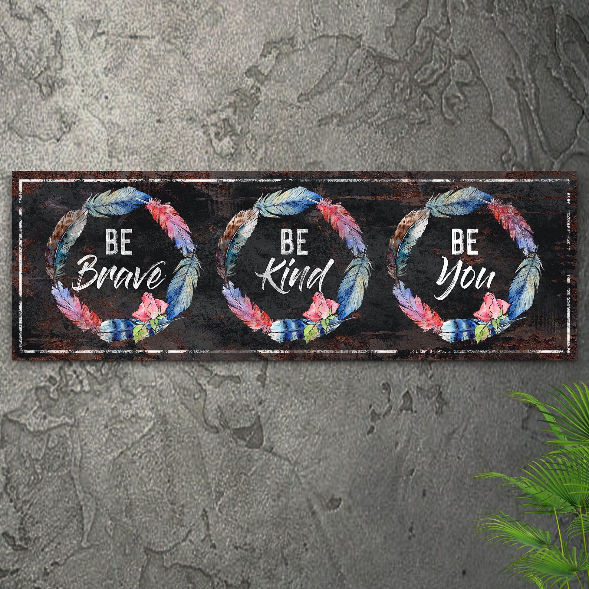Be Brave Inspirational Sign