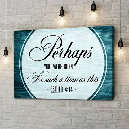 perhaps you were born for such a time as this esther 4 14 wall art canvas (Landscape) (view 5)