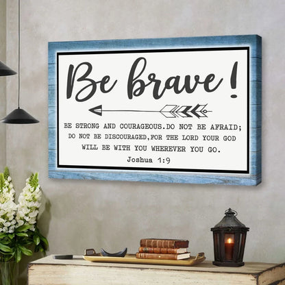 be brave be strong and courageous joshua 1 9 wall art canvas (Landscape) (view 5)