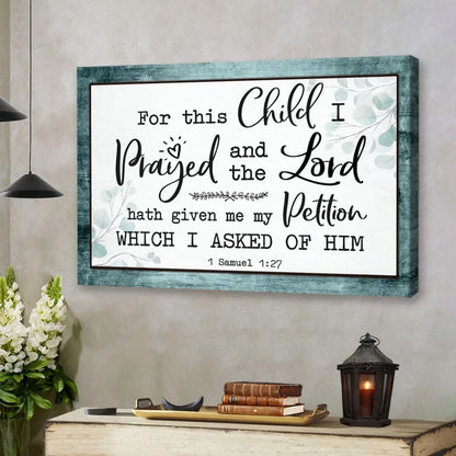 christian wall art 1 samuel 1 27 kjv for this child i prayed wall art canvas (Landscape) (view 5)