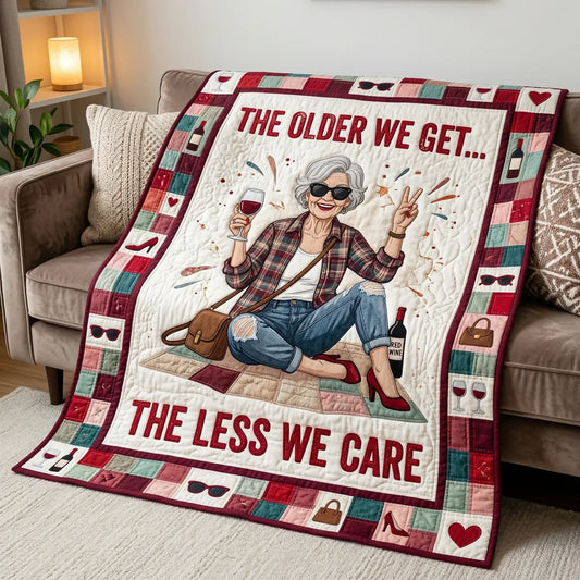 The Older We Get The Less We Are Quilt Blanket