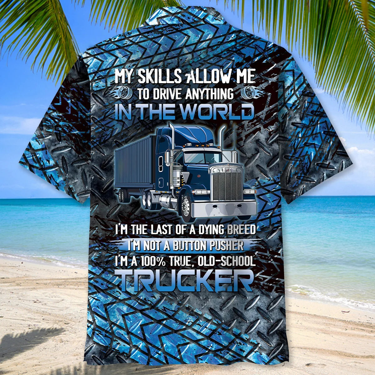 Trucker my Skills Alow Me to Drive Anything Hawaiian Shirt, custom shirt gift for men (view 3)