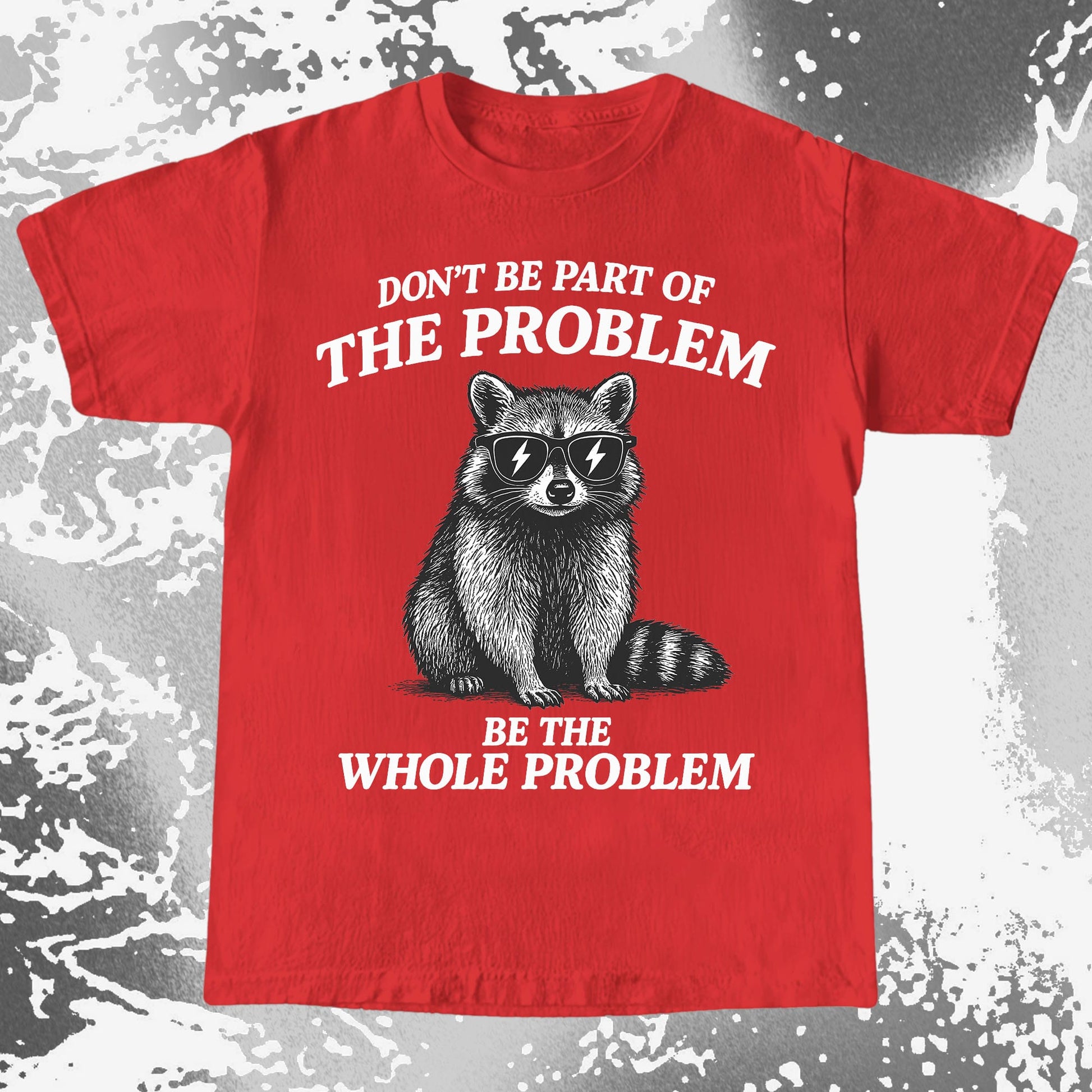 Be The Whole Problem Raccoon, funny meme tee gift (view 8)
