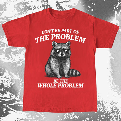 Be The Whole Problem Raccoon, funny meme tee gift (view 8)
