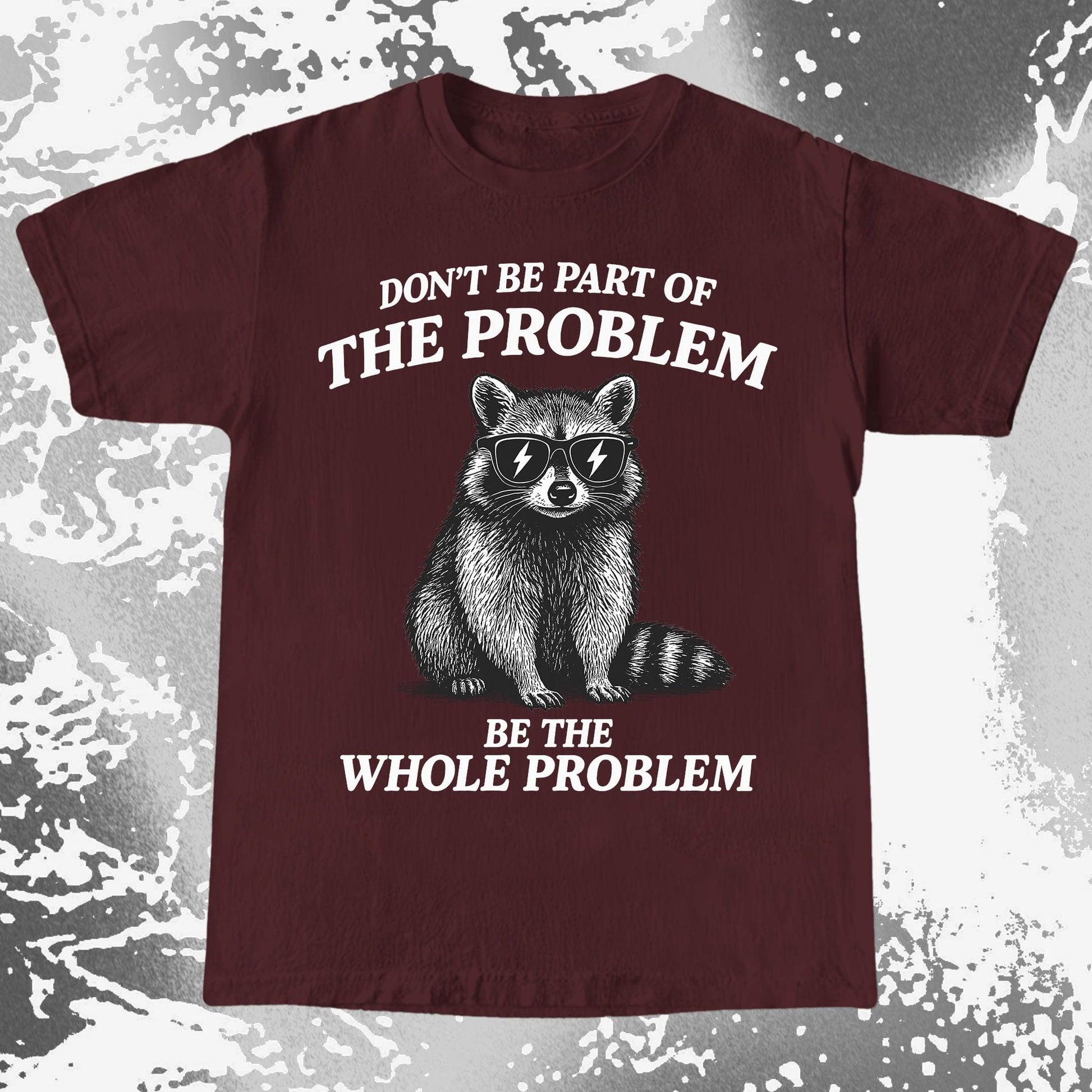 Be The Whole Problem Raccoon, funny meme tee gift (view 9)