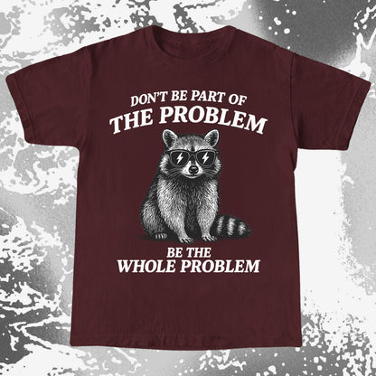 Be The Whole Problem Raccoon, funny meme tee gift (view 9)