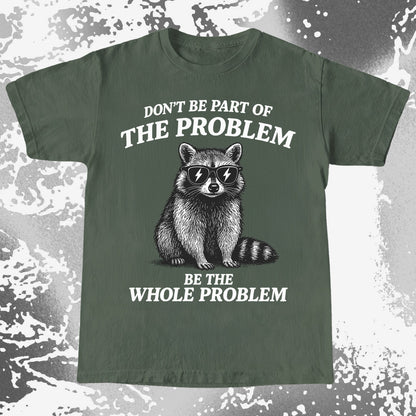 Be The Whole Problem Raccoon, funny meme tee gift (view 5)