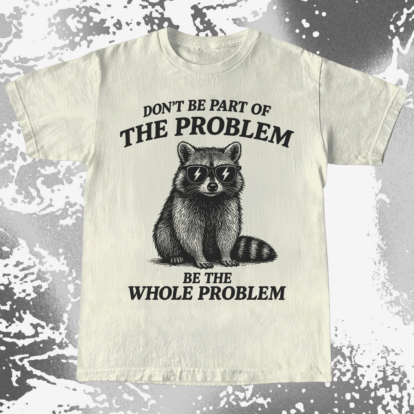 Be The Whole Problem Raccoon, funny meme tee gift (view 4)