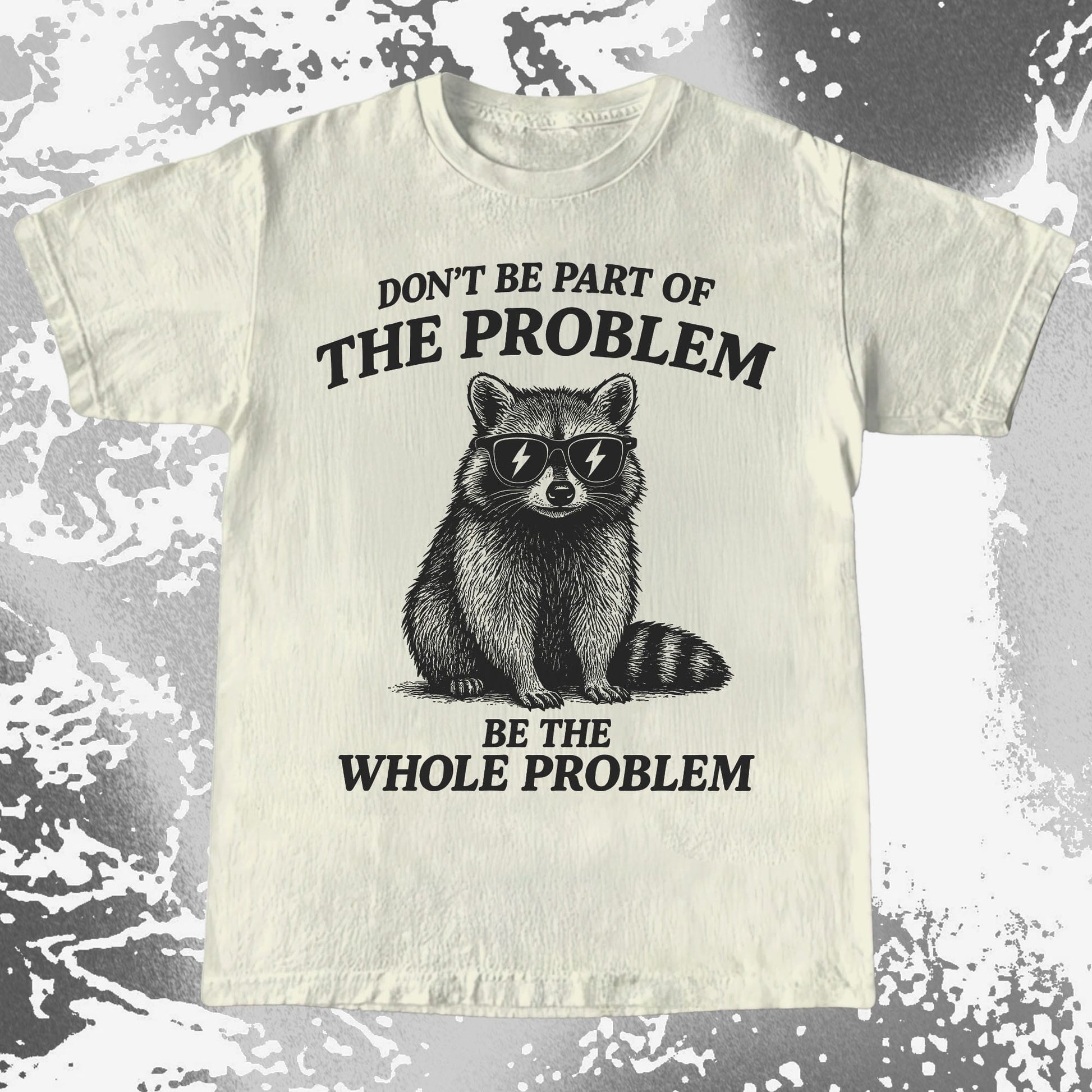 Be The Whole Problem Raccoon, funny meme tee gift (view 4)