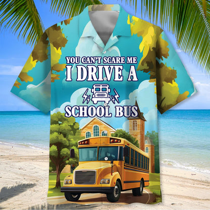 You Can't Scare Me I Drive a School Bus Hawaiian Shirt, custom shirt gift for men