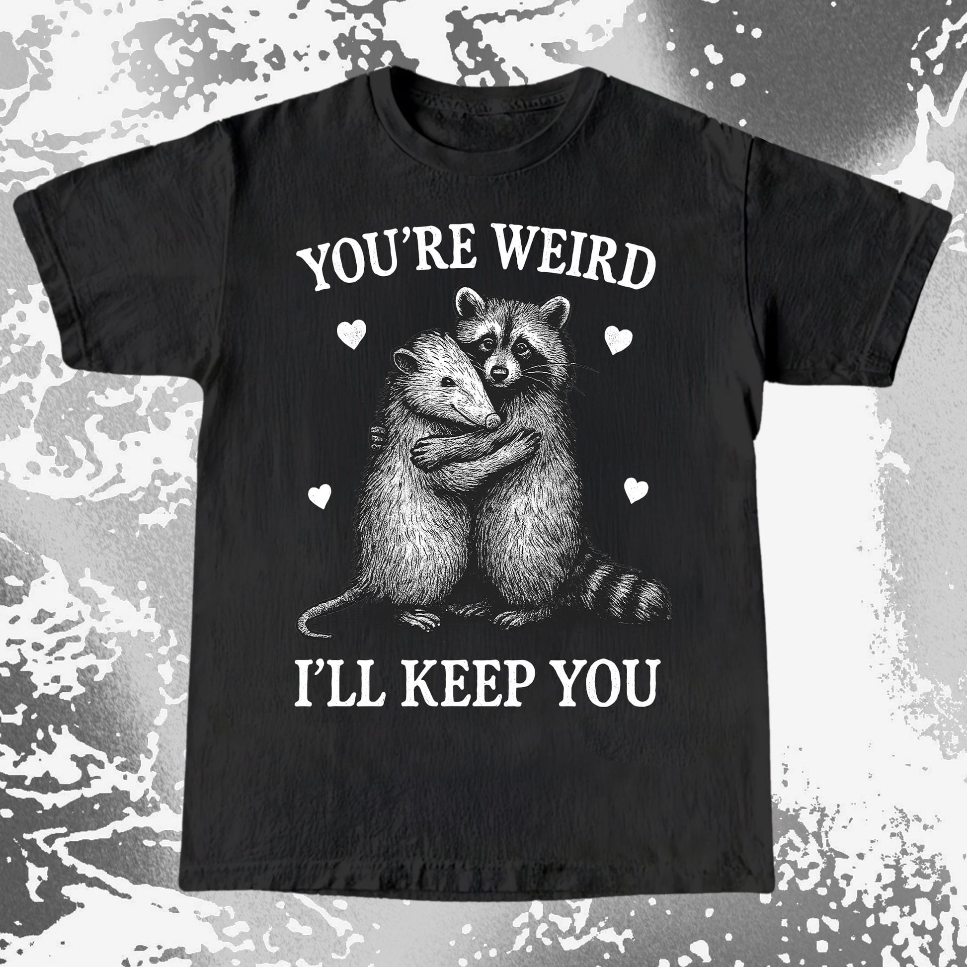 Raccoon Opossum You're Weird I'll Keep You, funny meme tee gift (view 3)